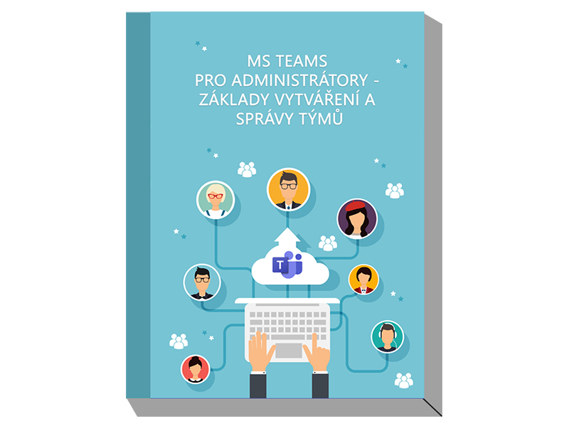 E-book MS Teams pro administrátory - základy vytváření a správy týmu